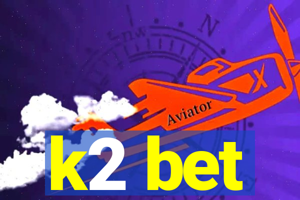 k2 bet